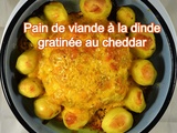 Pain de viande à la dinde gratiné au cheddar