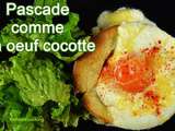 Pascade comme un œuf cocotte