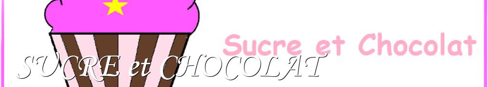 Recettes de SUCRE et CHOCOLAT