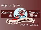 Résultats du défi cuisine de mars : les recettes de Grands-Mères à votre manière