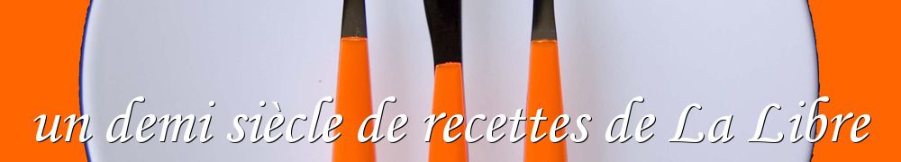 Recettes de un demi siècle de recettes de La Libre