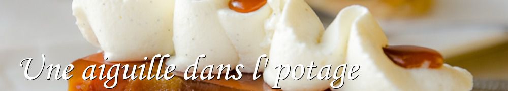 Recettes de Une aiguille dans l' potage