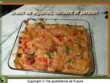 Gratin de légumes, féculent et jambon