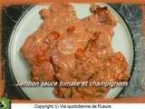 Jambon sauce tomate et champignons