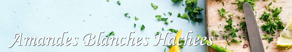 Recettes de Amandes Blanches Hachees