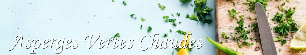 Recettes de Asperges Vertes Chaudes