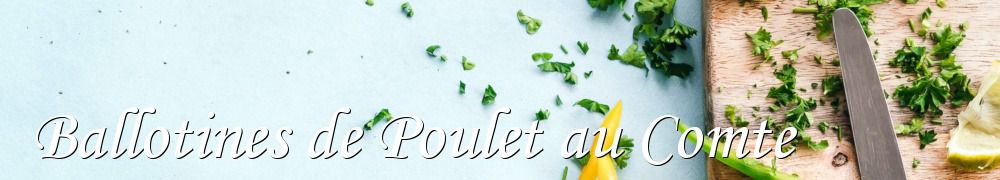 Recettes de Ballotines de Poulet au Comte