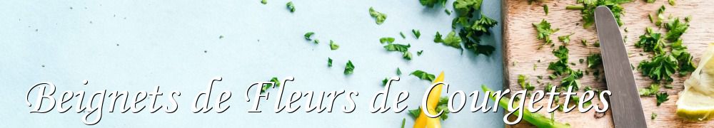 Recettes de Beignets de Fleurs de Courgettes