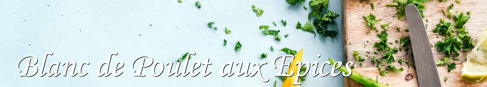 Recettes de Blanc de Poulet aux Epices