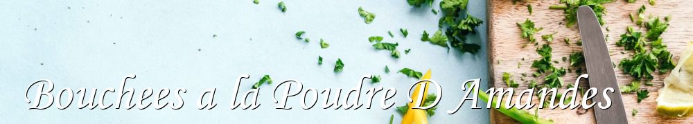 Recettes de Bouchees a la Poudre D Amandes