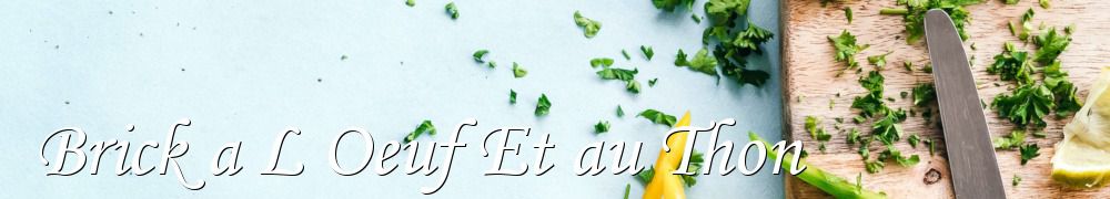 Recettes de Brick a L Oeuf Et au Thon