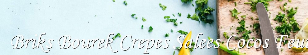 Recettes de Briks Bourek Crepes Salees Cocos Feuilletes Pizza