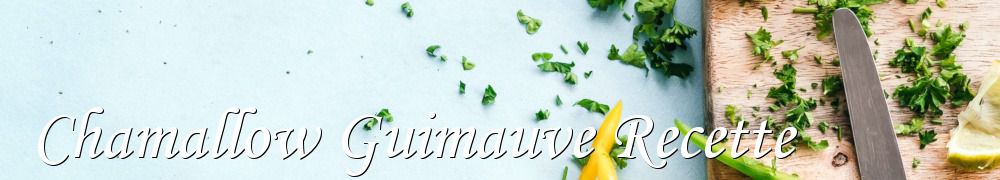 Recettes de Chamallow Guimauve Recette