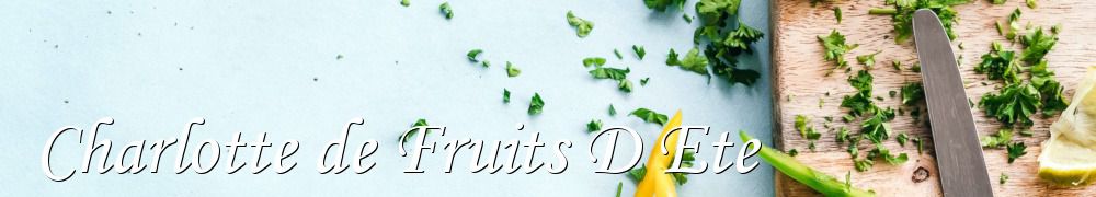 Recettes de Charlotte de Fruits D Ete