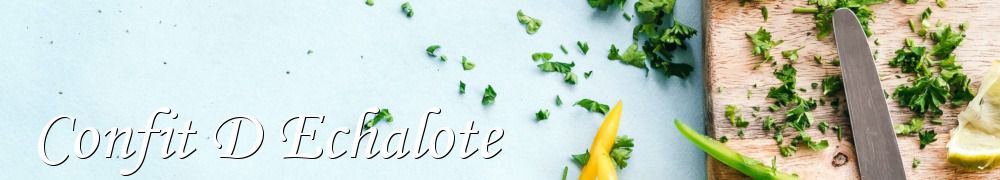 Recettes de Confit D Echalote