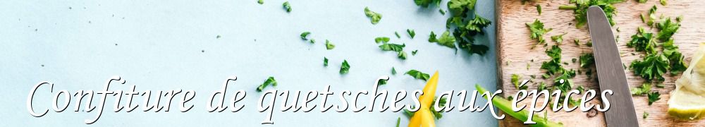 Recettes de Confiture de quetsches aux épices