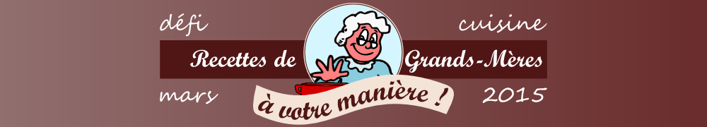 Recettes de Défi - Recettes de Grands-Mères