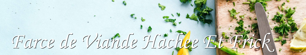 Recettes de Farce de Viande Hachee Et Frick