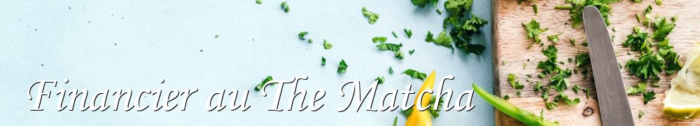 Recettes de Financier au The Matcha