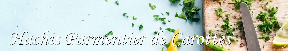 Recettes de Hachis Parmentier de Carottes