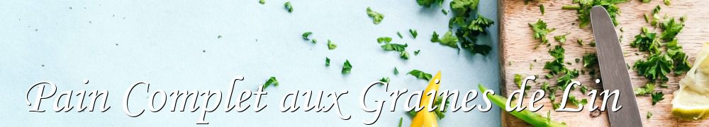 Recettes de Pain Complet aux Graines de Lin