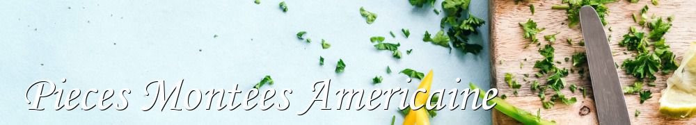 Recettes de Pieces Montees Americaine