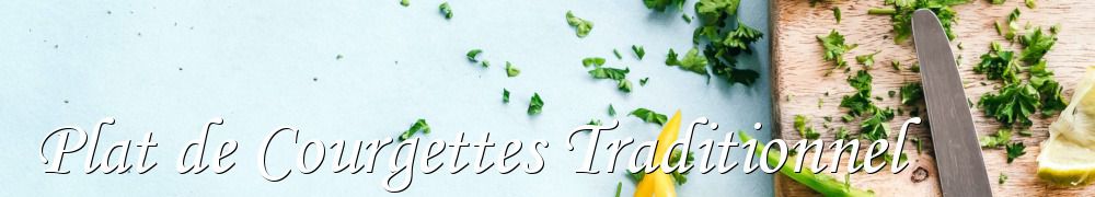 Recettes de Plat de Courgettes Traditionnel