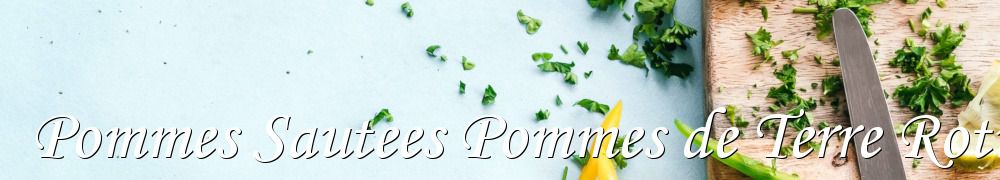 Recettes de Pommes Sautees Pommes de Terre Roties