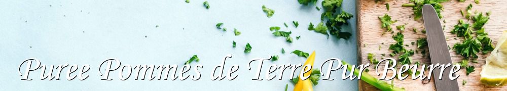 Recettes de Puree Pommes de Terre Pur Beurre