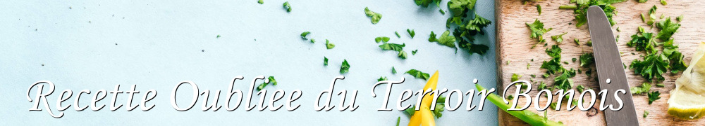 Recettes de Recette Oubliee du Terroir Bonois