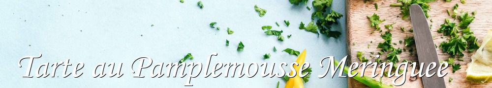 Recettes de Tarte au Pamplemousse Meringuee