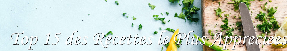 Recettes de Top 15 des Recettes le Plus Appreciees Mois D Avril 2024