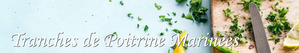 Recettes de Tranches de Poitrine Marinees